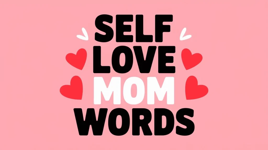 Self Love Mom Words