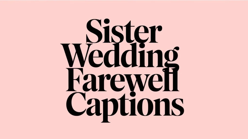 Sister Wedding Farewell Captions