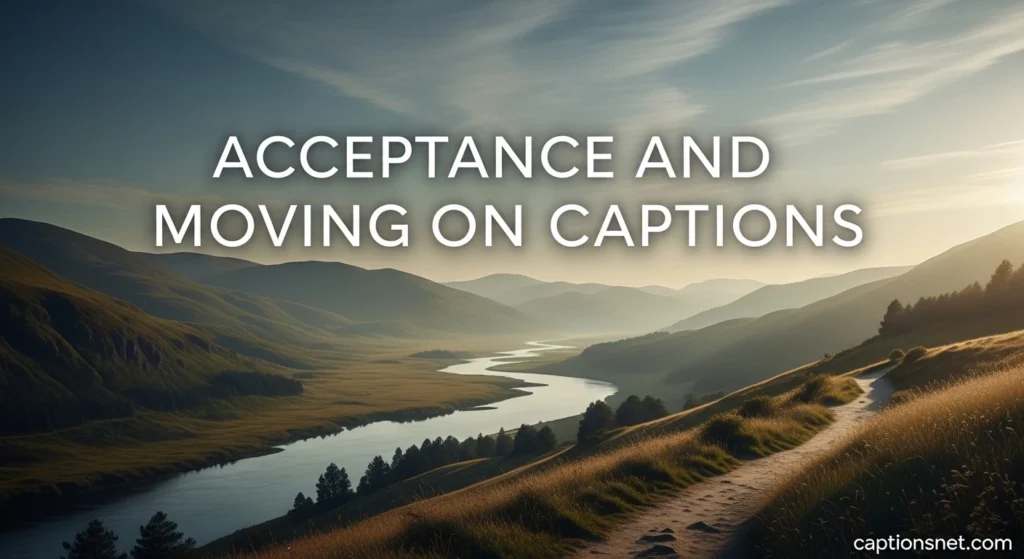 Acceptance and Moving On Captions