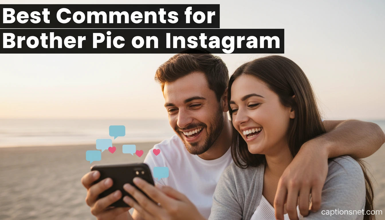 310+ Best Comments for Brother Pic on Instagram 2026 - Captions Net