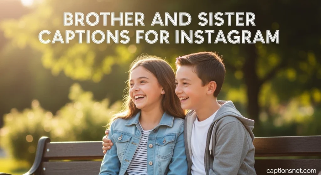 Brother and Sister Captions for Instagram