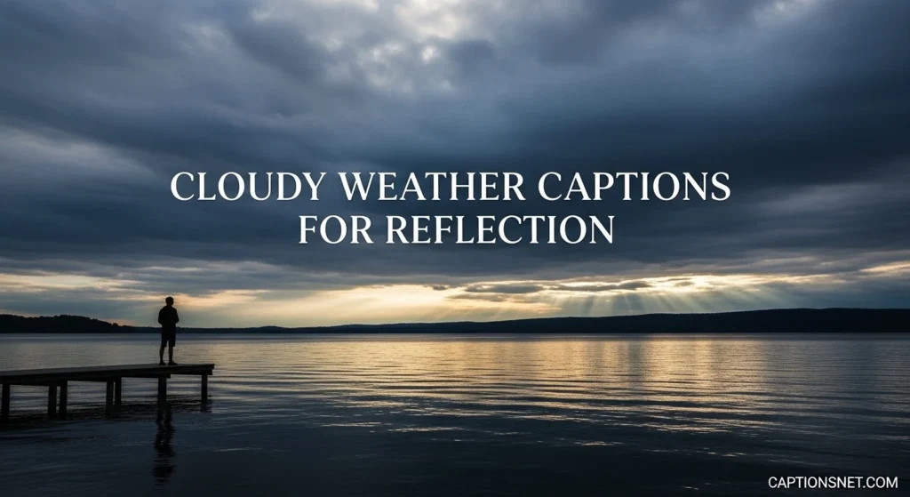 Cloudy Weather Captions For Reflection