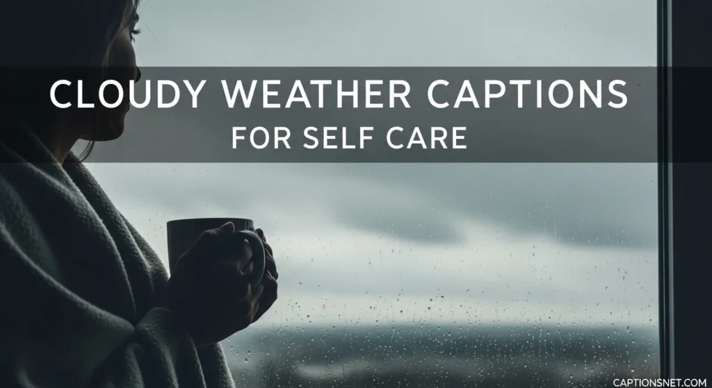 Cloudy Weather Captions For Self Care