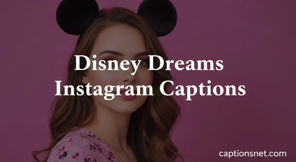 Disney Dreams Instagram Captions