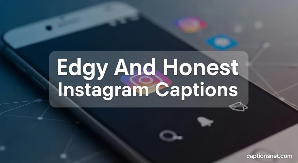 Edgy And Honest Instagram Captions
