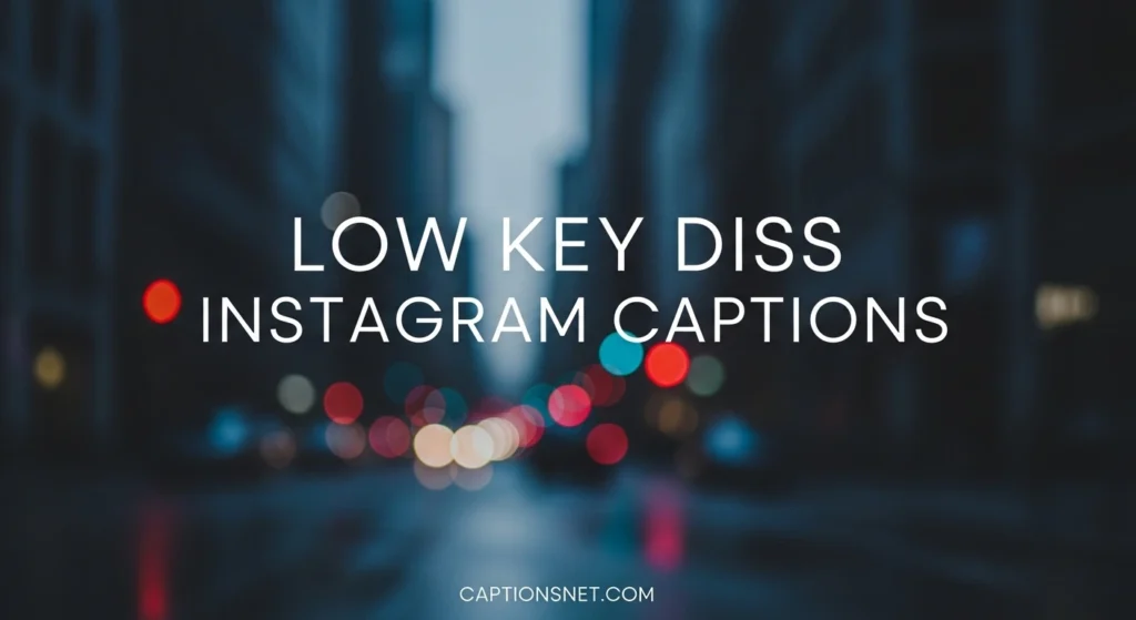 Low Key Diss Instagram Captions