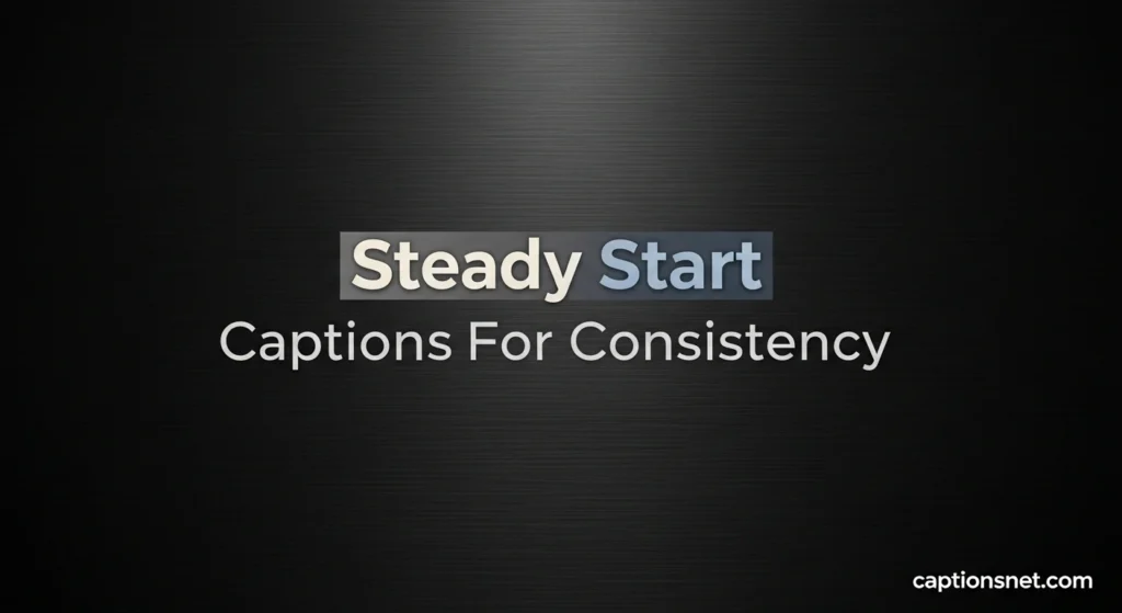 Steady Start Captions For Consistency