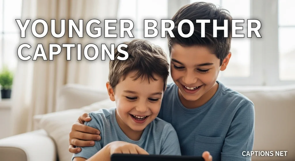 Younger Brother Captions