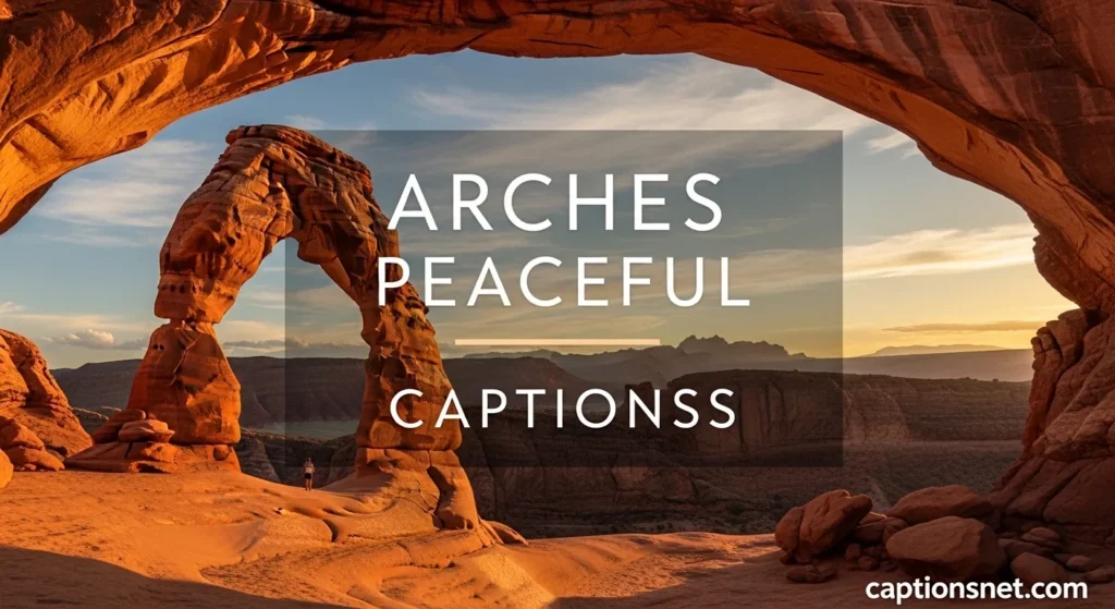 Arches Peaceful Moments Captions