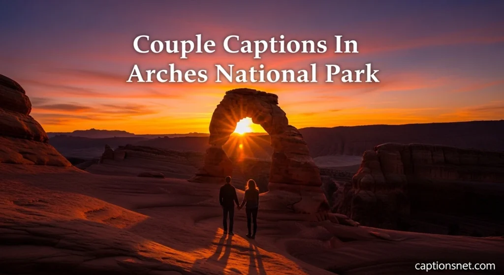 Couple Captions In Arches National Park