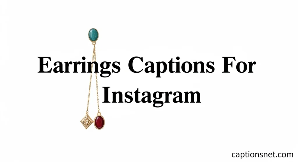 Earrings Captions For Instagram