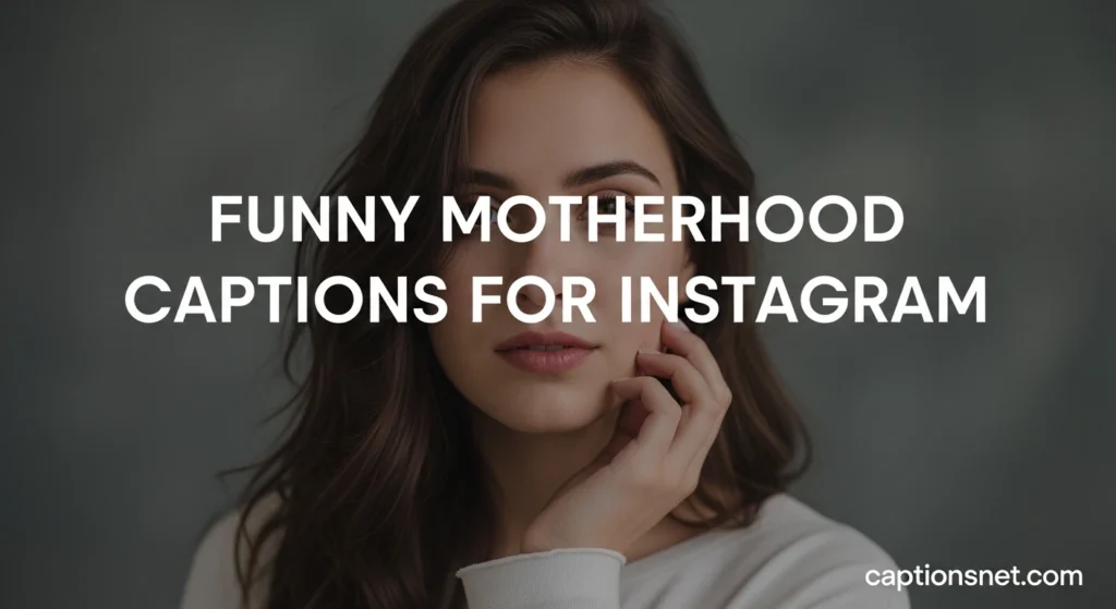 Funny Motherhood Captions for Instagram