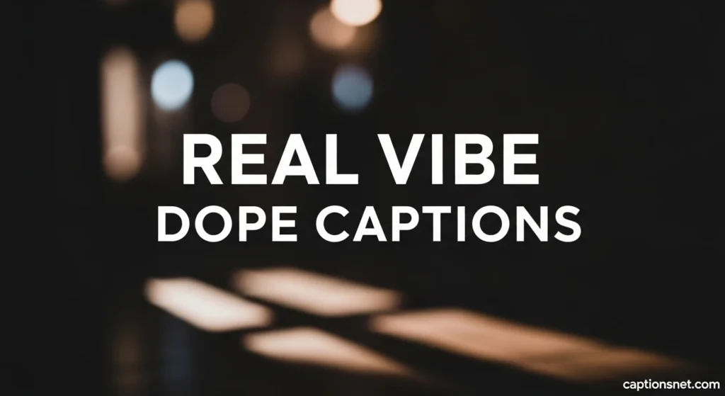 Real Vibe Dope Captions