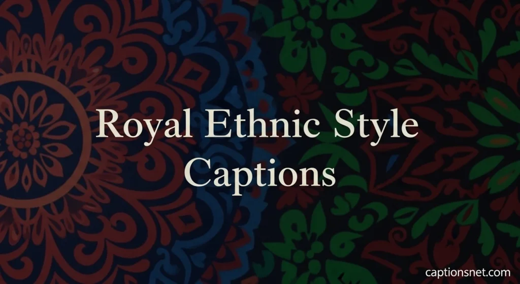 Royal Ethnic Style Captions