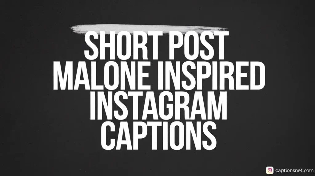 Short Post Malone Inspired Instagram Captions