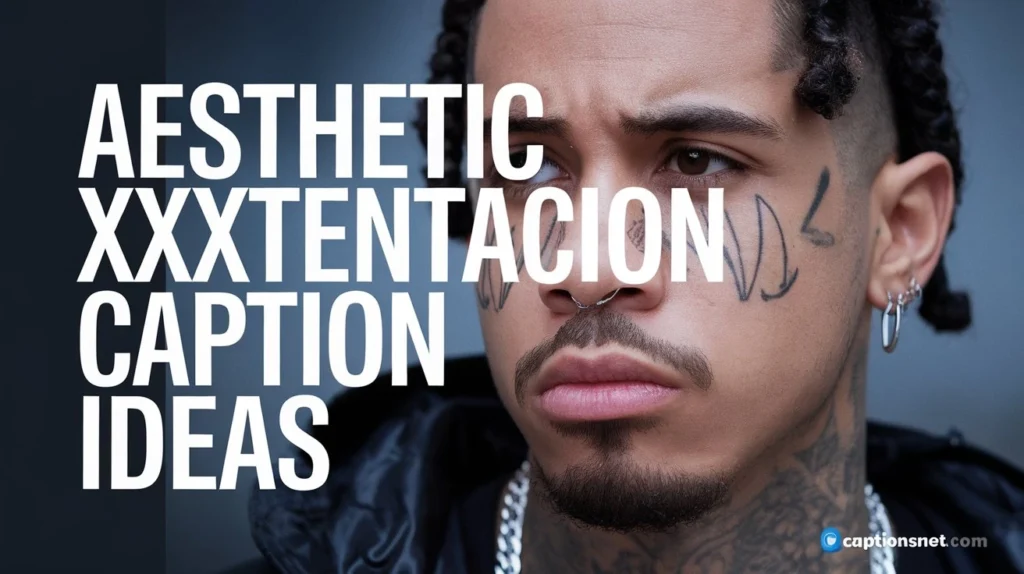Aesthetic XXXTentacion Caption Ideas