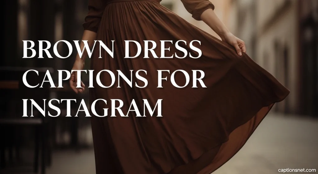 Brown Dress Captions for Instagram