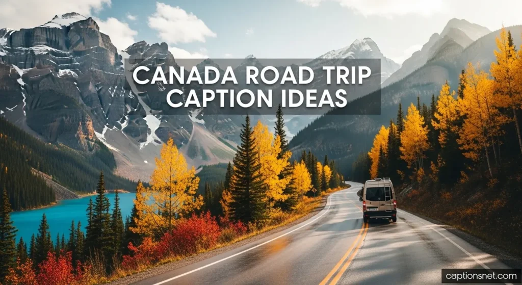 Canada Road Trip Caption Ideas