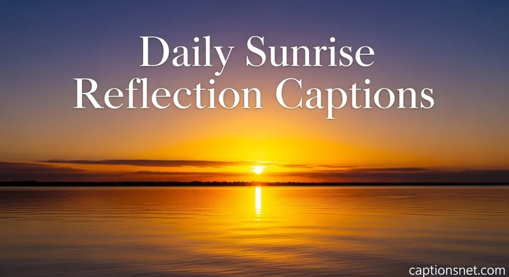 Daily Sunrise Reflection Captions
