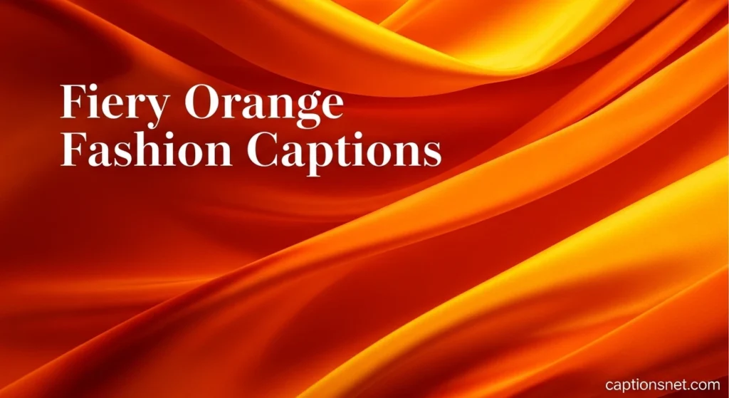 Fiery Orange Fashion Captions