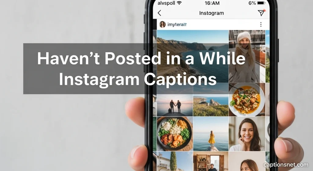 Haven’t Posted in a While Instagram Captions