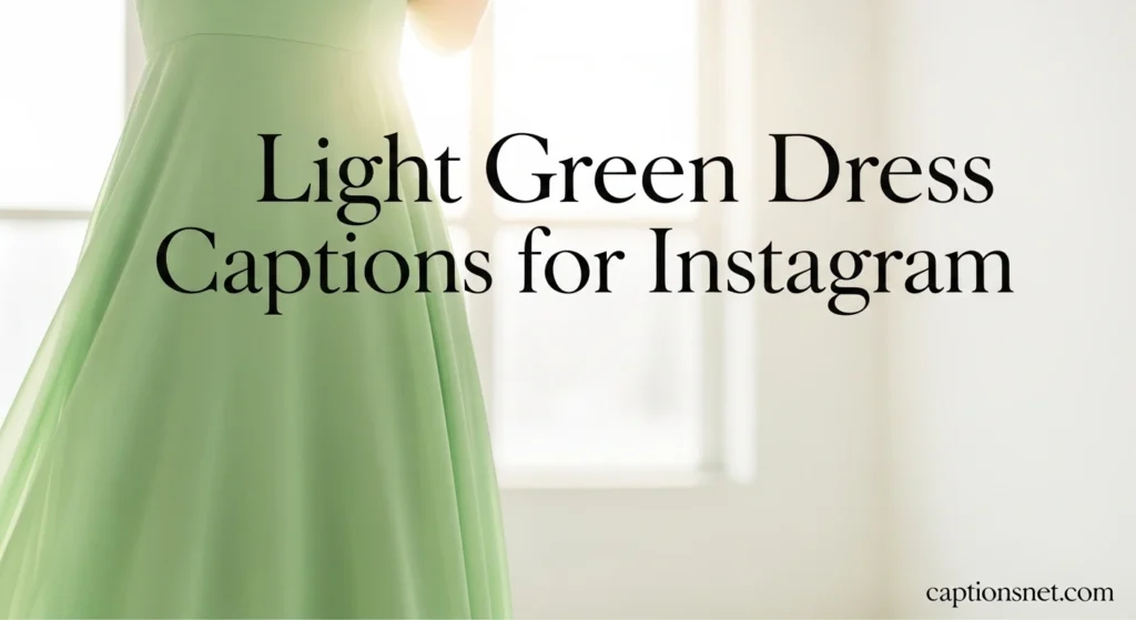 Light Green Dress Captions for Instagram