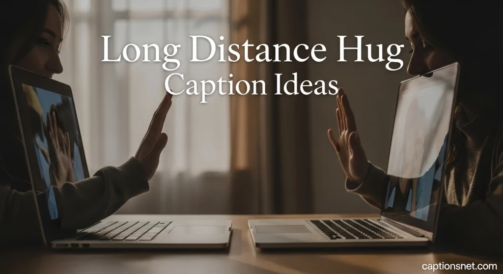 Long Distance Hug Caption Ideas