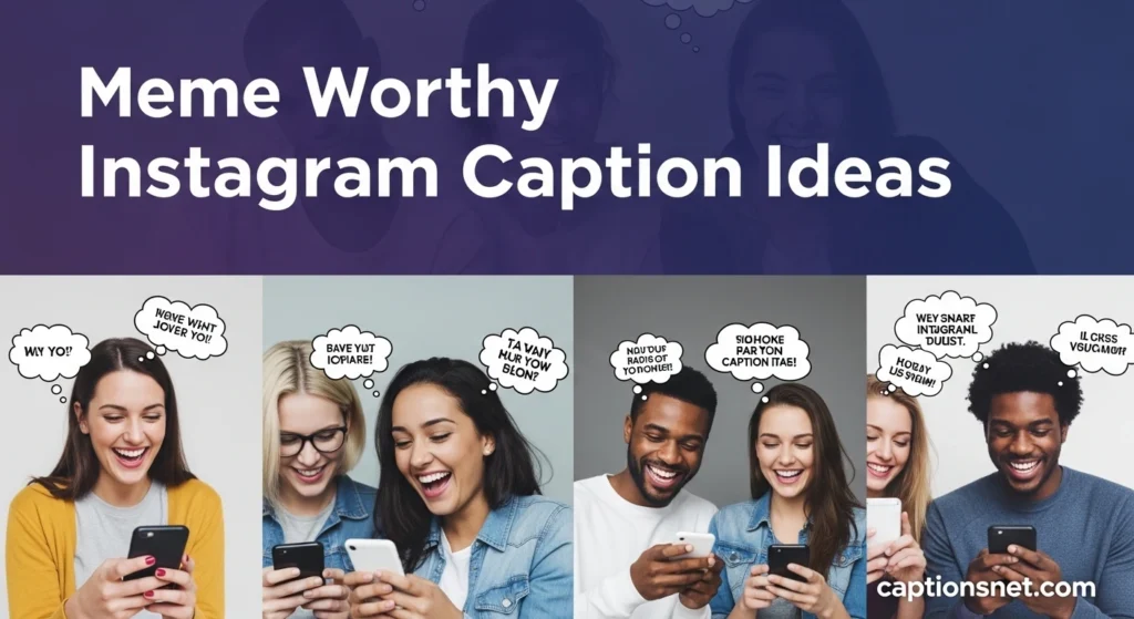 Meme Worthy Instagram Caption Ideas