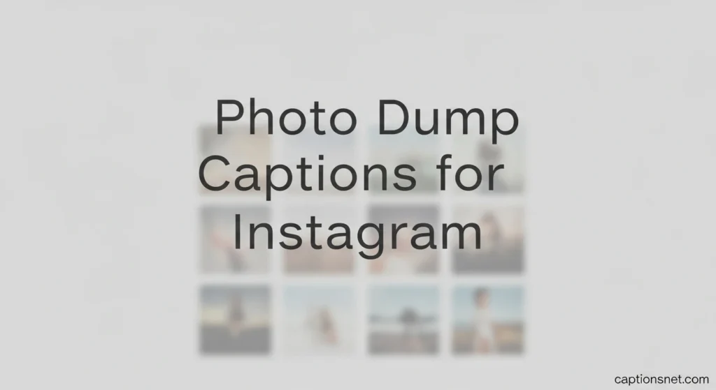 Photo Dump Captions for Instagram