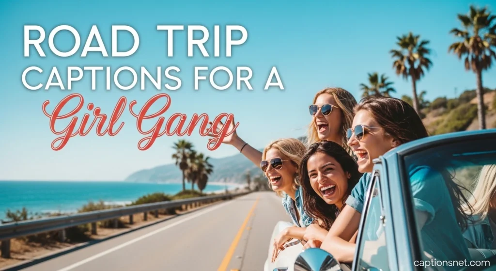 Road Trip Captions for Girl Gang