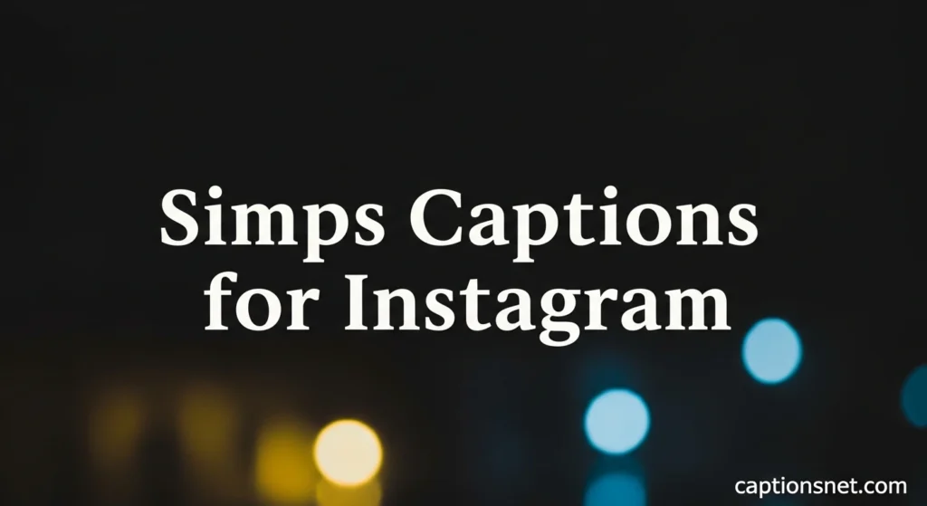 Simps Captions for Instagram