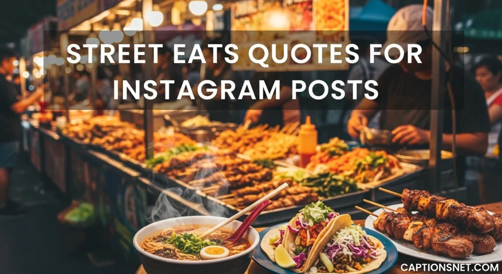 Street Eats Quotes for Instagram Posts