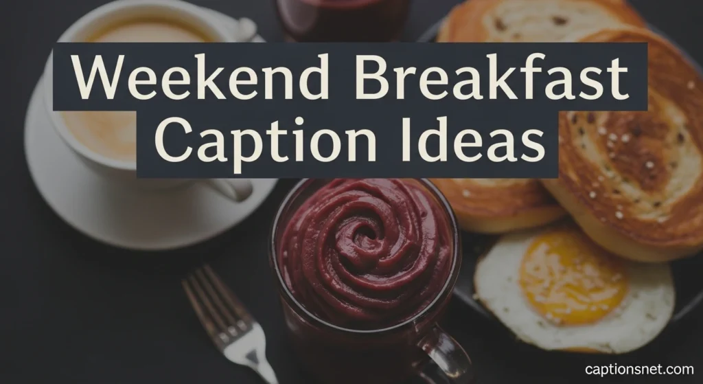 Weekend Breakfast Caption Ideas