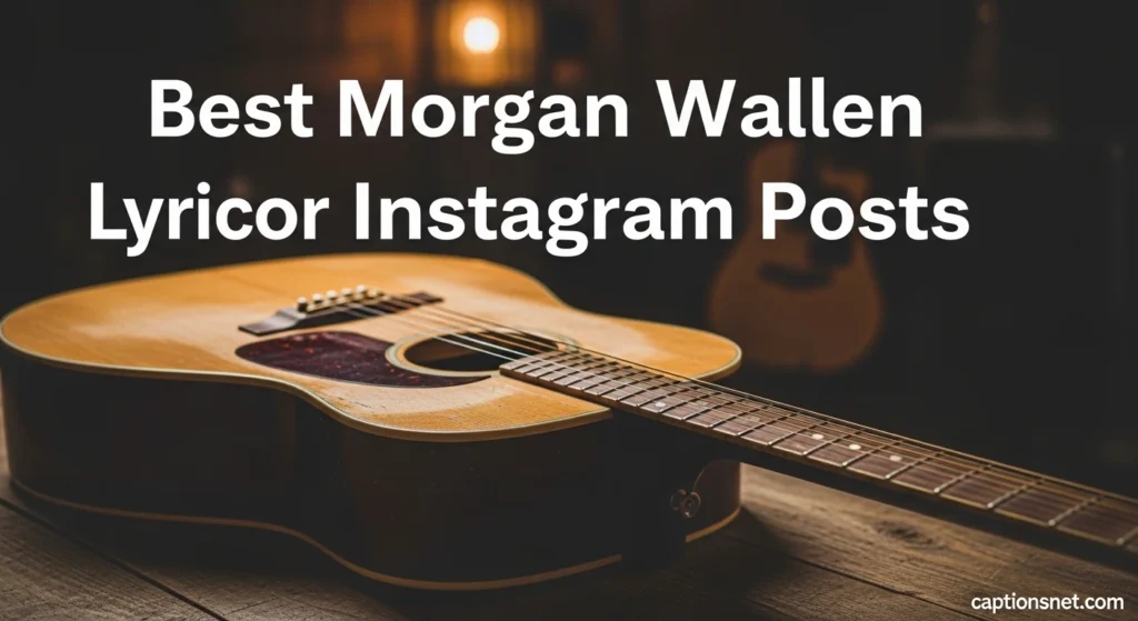 Best Morgan Wallen Lyrics for Instagram Posts