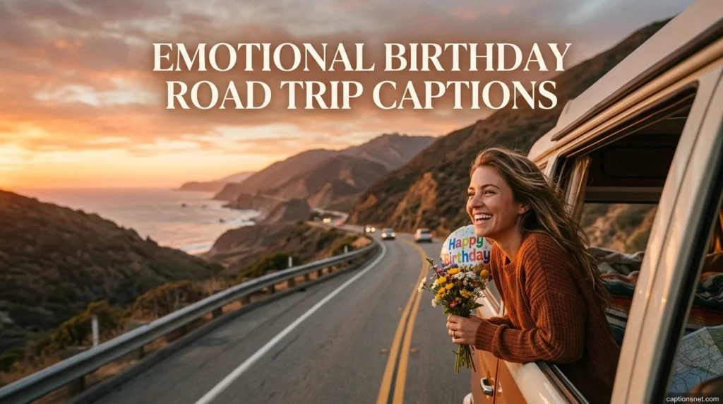 Emotional Birthday Road Trip Captions