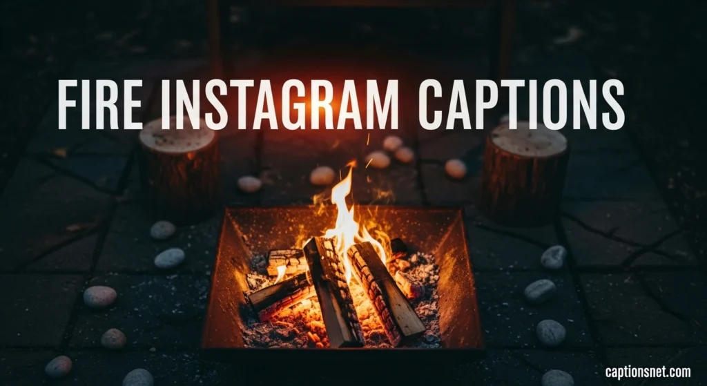 Fire Instagram Captions