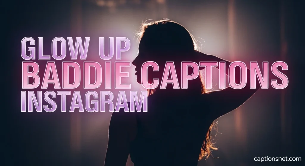 Glow Up Baddie Captions Instagram