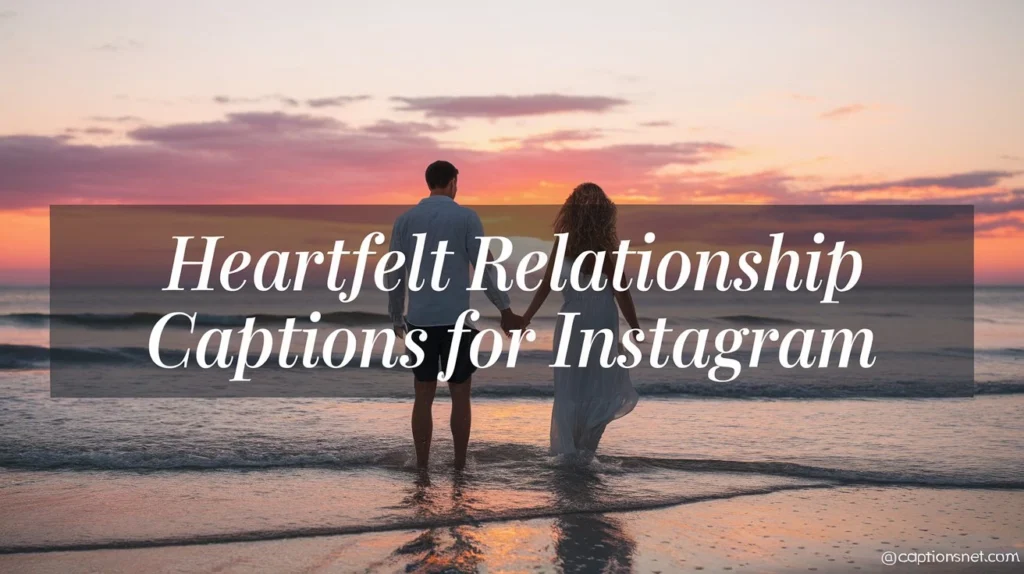 Heartfelt Relationship Captions For Instagram