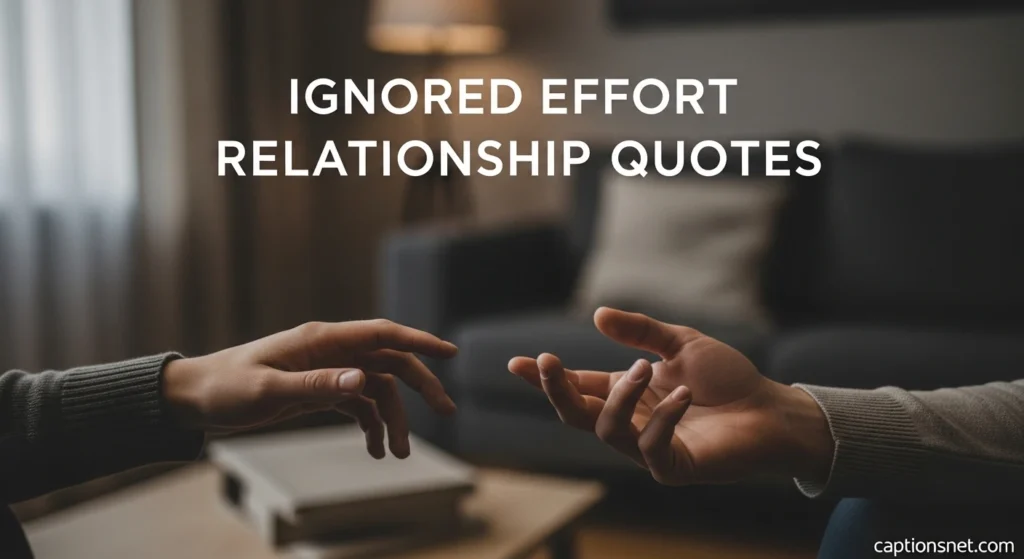 Ignored Effort Relationship Quotes