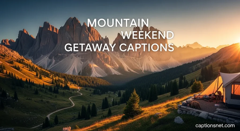 Mountain Weekend Getaway Captions