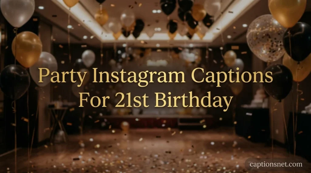 Party Instagram Captions For 21st Birthday