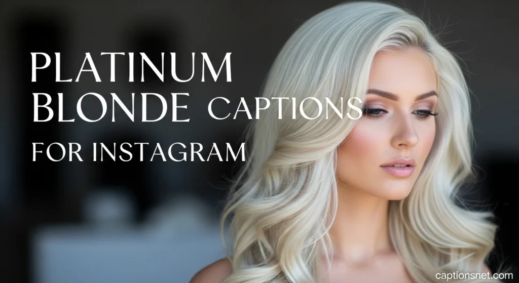 Platinum Blonde Captions for Instagram