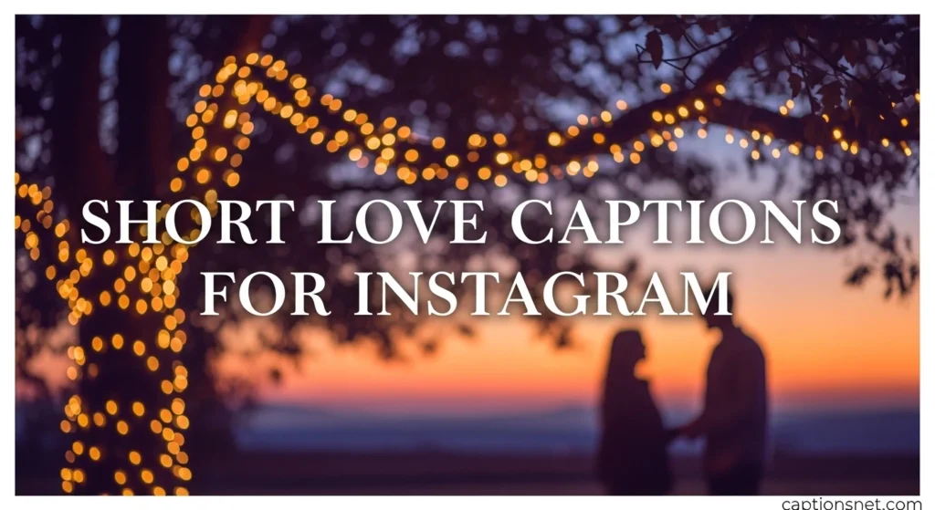 Short Love Captions For Instagram