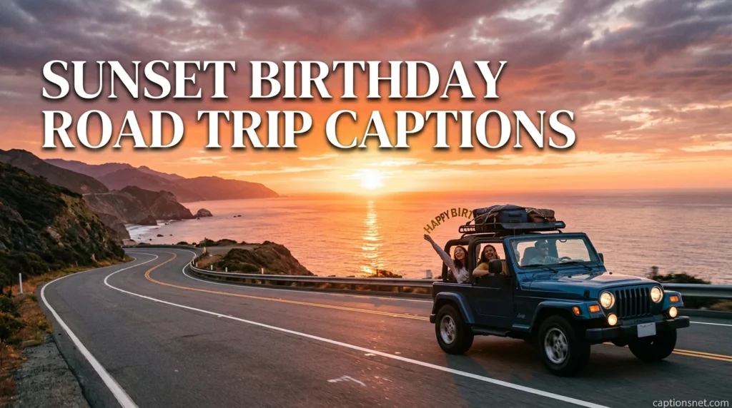 Sunset Birthday Road Trip Captions