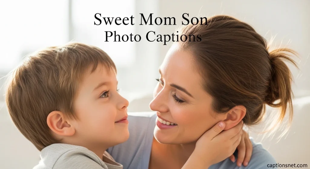 Sweet Mom Son Photo Captions