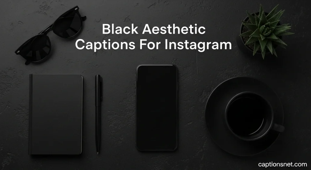 Black Aesthetic Captions For Instagram
