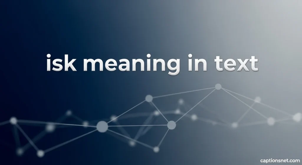 isk meaning in text
