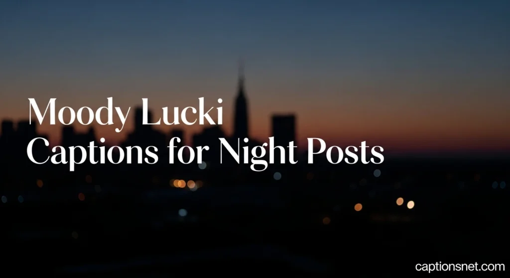 Moody Lucki Captions for Night Posts