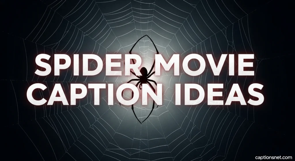 Spider Movie Caption Ideas