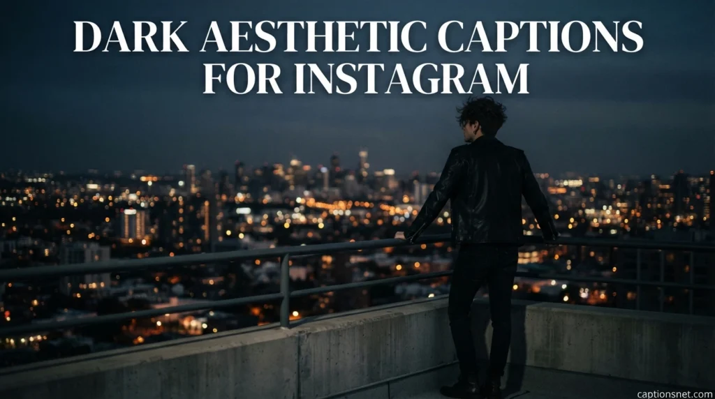 Dark Aesthetic Captions For Instagram